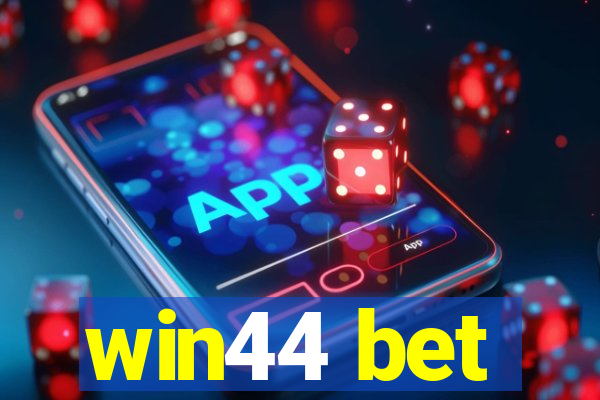 win44 bet